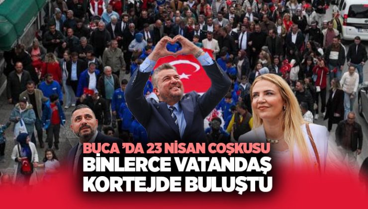 Buca ’da 23 Nisan Coşkusu: Binlerce Vatandaş Kortejde Buluştu
