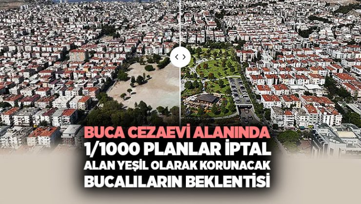Buca Cezaevi Alanında 1/1000 Planlar İptal: Bölge Yeniden Yeşil Alan Oldu