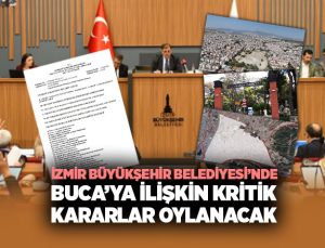 İzmir Büyükşehir Belediyesi’nde Buca ’ya ilişkin kritik kararlar oylanacak