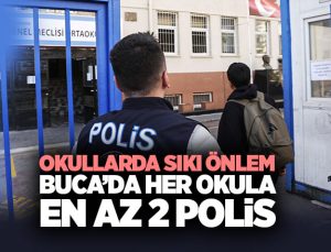 Okullarda Sıkı Önlem Buca ’da Her Okula En Az 2 Polis