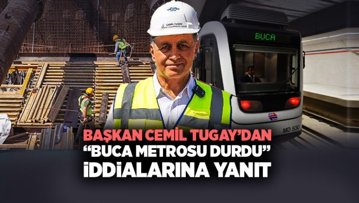Başkan Cemil Tugay ’dan “Buca Metrosu Durdu” İddialarına Yanıt