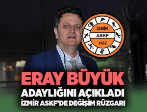 Eray Büyük Adaylığını açıkladı İzmir ASKF’de Değişim Rüzgarı