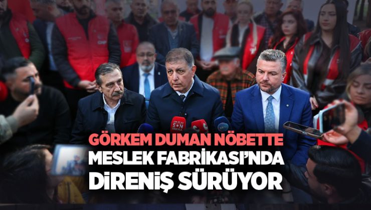 Görkem Duman Nöbette Meslek Fabrikası’nda Direniş Sürüyor