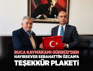 Buca Kaymakamı Gürbüz’den Hayırsever Sebahattin Özcan ’a Teşekkür Plaketi