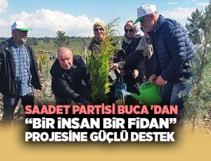 Saadet Partisi Buca ‘dan “Bir İnsan Bir Fidan” Projesine Güçlü Destek