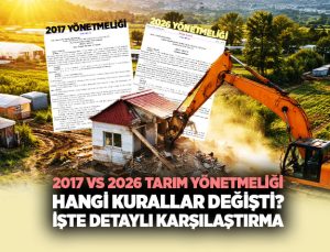 Tarım Arazileri Yönetmeliğinde Büyük Değişim: 2017’ye Göre 2026’da Neler Farklı? Karşılaştırmalı Tablo