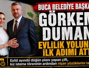 Buca Belediye Başkanı Görkem Duman Evlilik Yolunda İlk Adımı Attı