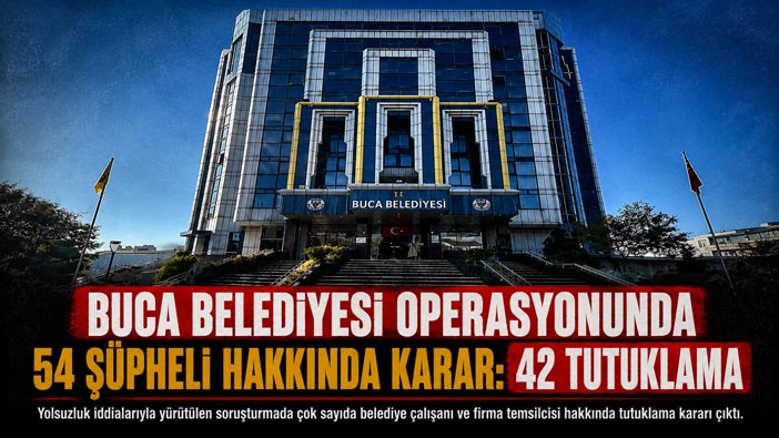 Buca Belediyesi Operasyonunda 54 Şüpheli Hakkında Karar: 42 Tutuklama