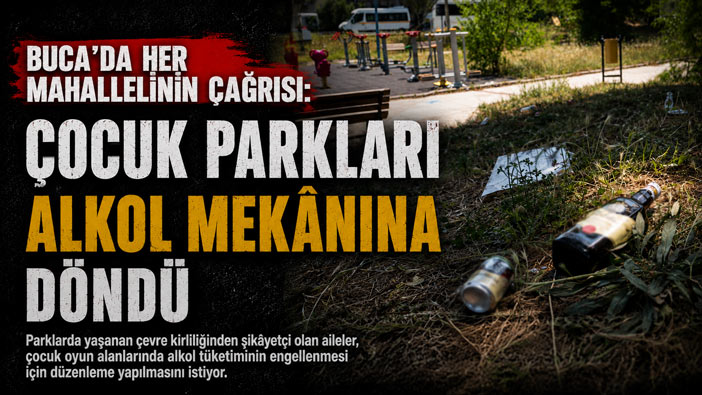 Buca ‘da Her Mahallelinin Çağrısı: Çocuk Parkları Alkol Mekânı Olmasın