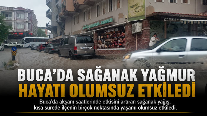 Buca’da Sağanak Yağmur Hayatı Olumsuz Etkiledi