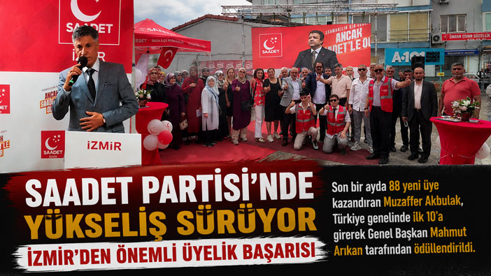 Saadet Partisi ’nde Yükseliş Sürüyor İzmir’den Önemli Üyelik Başarısı