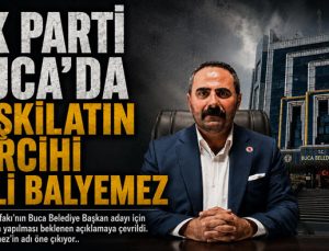 AK Parti Buca’da Teşkilatın Tercihi Veli Balyemez