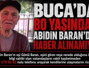 Buca’da 80 Yaşındaki Abidin Baran ‘dan Haber Alınamıyor