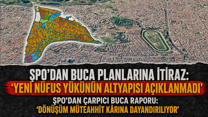 ŞPO’dan Buca Planlarına İtiraz: “Yeni Nüfus Yükünün Altyapısı Açıklanmadı”