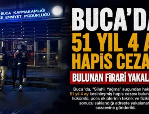 Buca ‘da 51 Yıl 4 Ay Hapis Cezası Bulunan Firari Yakalandı