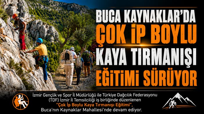 Buca Kaynaklar ‘da Çok İp Boylu Kaya Tırmanışı Eğitimi Sürüyor
