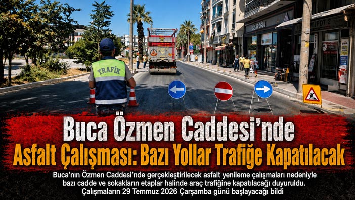 Buca Özmen Caddesi ’nde Asfalt Çalışması: Bazı Yollar Trafiğe Kapatılacak