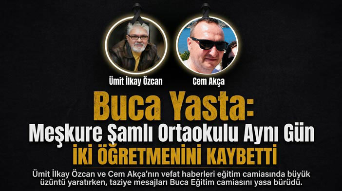 Buca Yasta: Meşkure Şamlı Ortaokulu Aynı Gün İki Öğretmenini Kaybetti