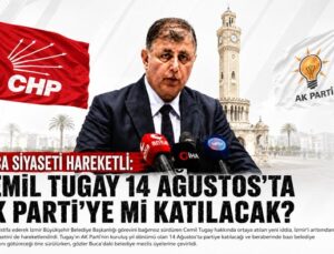 Buca Siyaseti Hareketli: Cemil Tugay 14 Ağustos’ta AK Parti’ye mi Katılacak?