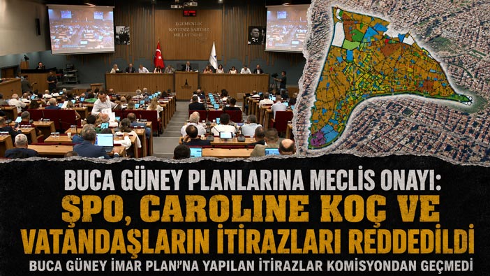 Buca Güney Planlarına Meclis Onayı: ŞPO, Caroline Koç ve Vatandaşların İtirazları Reddedildi