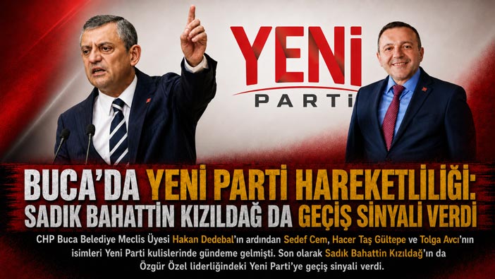 Buca’da Yeni Parti Hareketliliği Büyüyor: Sadık Bahattin Kızıldağ da Geçiş Sinyali