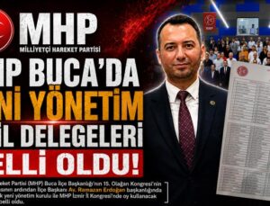 MHP Buca ‘da Yeni Yönetim ve İl Delegeleri Belli Oldu