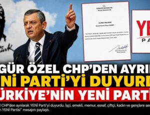 Özgür Özel CHP’den Ayrıldı, “YENİ Parti”yi Duyurdu: “Türkiye’nin YENİ Partisi”