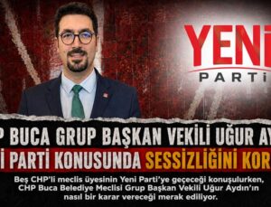CHP Buca Grup başkan vekili Uğur Aydın: Yeni Parti Konusunda Sessizliğini Koruyor