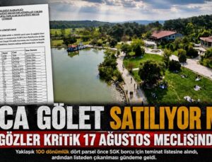 Buca Gölet Satılıyor mu? Gözler Kritik 17 Ağustos Meclisinde