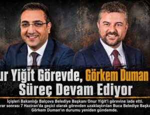 Onur Yiğit Görevde, Görkem Duman İçin Süreç Devam Ediyor