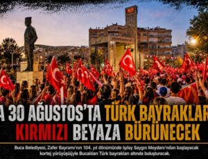 Buca 30 Ağustos’ta Türk Bayraklarıyla Kırmızı Beyaza Bürünecek
