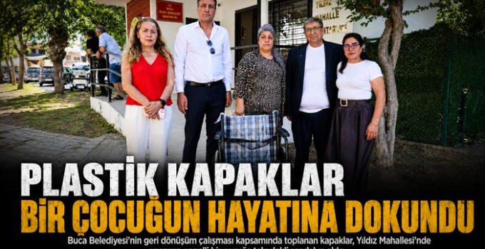 Buca ‘da Plastik Kapaklar Bir Çocuğun Hayatına Dokundu