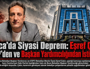 Buca’da Siyasi Deprem: Eşref Çakır CHP’den ve Başkan Yardımcılığından İstifa Etti