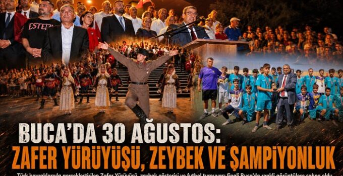 Buca ’da 30 Ağustos: Zafer Yürüyüşü, Zeybek ve Şampiyonluk