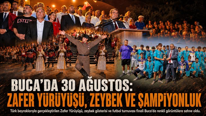 Buca ’da 30 Ağustos: Zafer Yürüyüşü, Zeybek ve Şampiyonluk