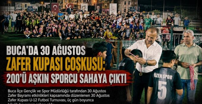 Buca’da 30 Ağustos Zafer Kupası Coşkusu: 200’ü Aşkın Sporcu Sahaya Çıktı