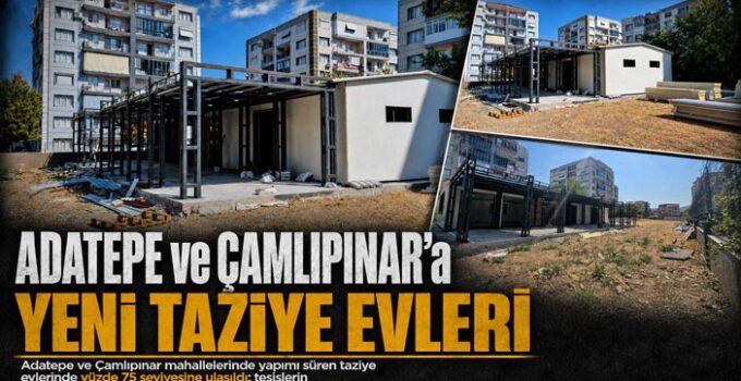 Adatepe ve Çamlıpınar’a Yeni Taziye Evleri