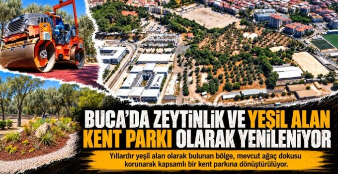 BUCA ’DA ZEYTİNLİK VE YEŞİL ALAN KENT PARKI OLARAK YENİLENİYOR