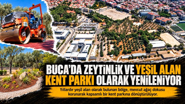 BUCA ’DA ZEYTİNLİK VE YEŞİL ALAN KENT PARKI OLARAK YENİLENİYOR