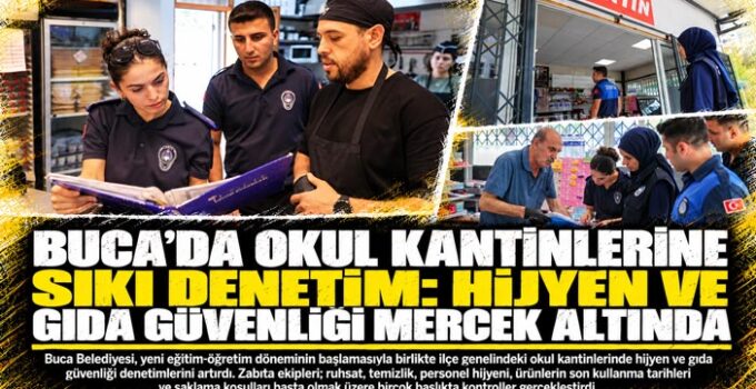 Buca ’da okul kantinlerine sıkı denetim: Hijyen ve gıda güvenliği mercek altında