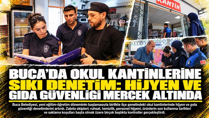 Buca ’da okul kantinlerine sıkı denetim: Hijyen ve gıda güvenliği mercek altında