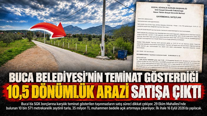 Buca Belediyesi ‘nin teminat gösterdiği 10,5 Dönümlük arazi satışa çıkıyor.