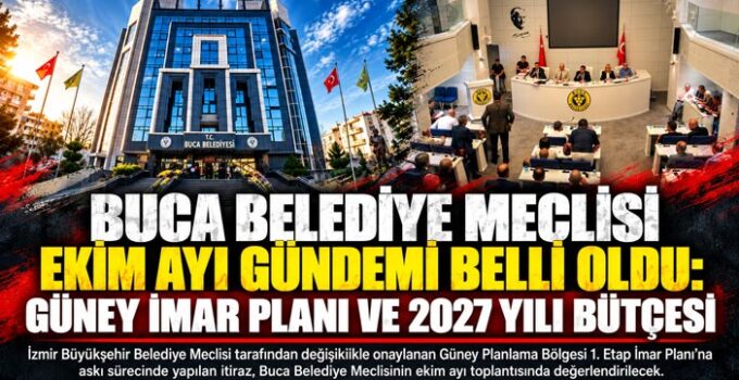 Buca Belediye Meclisi Ekim Ayı Gündemi Belli Oldu: Güney İmar Planı ve 2027 Yılı Bütçesi
