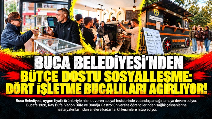 Buca Belediyesi ‘nden Bütçe Dostu Sosyalleşme: Dört İşletme Bucalıları Ağırlıyor!