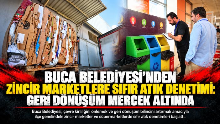 Buca Belediyesi’nden Zincir Marketlere Sıfır Atık Denetimi: Geri Dönüşüm Mercek Altında