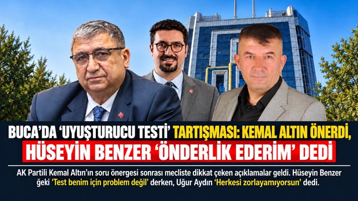 Buca ‘da Uyuşturucu Testi Tartışması Kemal Altın Önerdi. Hüseyin Benzer “Ben Önderlik ederim”