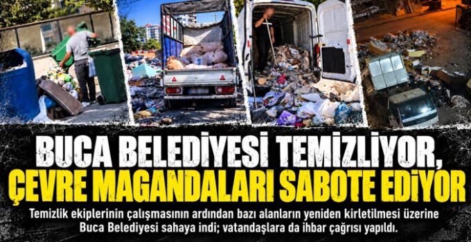 Buca Belediyesi Temizliyor, Çevre Magandaları  Sabote Ediyor.