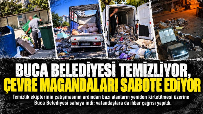 Buca Belediyesi Temizliyor, Çevre Magandaları  Sabote Ediyor.
