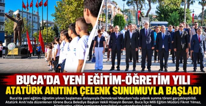 Buca ’da Yeni Eğitim-Öğretim Yılı Atatürk Anıtına  Çelenk Sunumuyla Başladı
