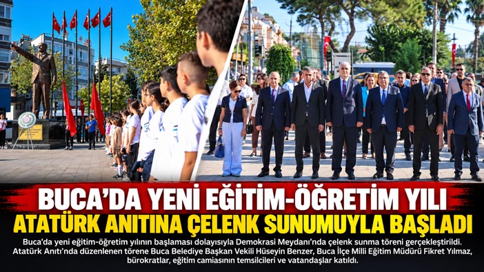 Buca ’da Yeni Eğitim-Öğretim Yılı Atatürk Anıtına  Çelenk Sunumuyla Başladı